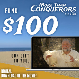 Fund $100 of More Than Conquerors - The Movie